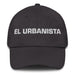 El Urbanista The Urban Planner Mexican Spanish Pride Gift Regalo Dad Hat - Mexicada