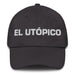 El Utópico The Utopian Mexican Spanish Pride Gift Regalo Dad Hat - Mexicada