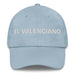 El Valenciano The Valencian Mexican Spanish Pride Gift Regalo Dad Hat - Mexicada