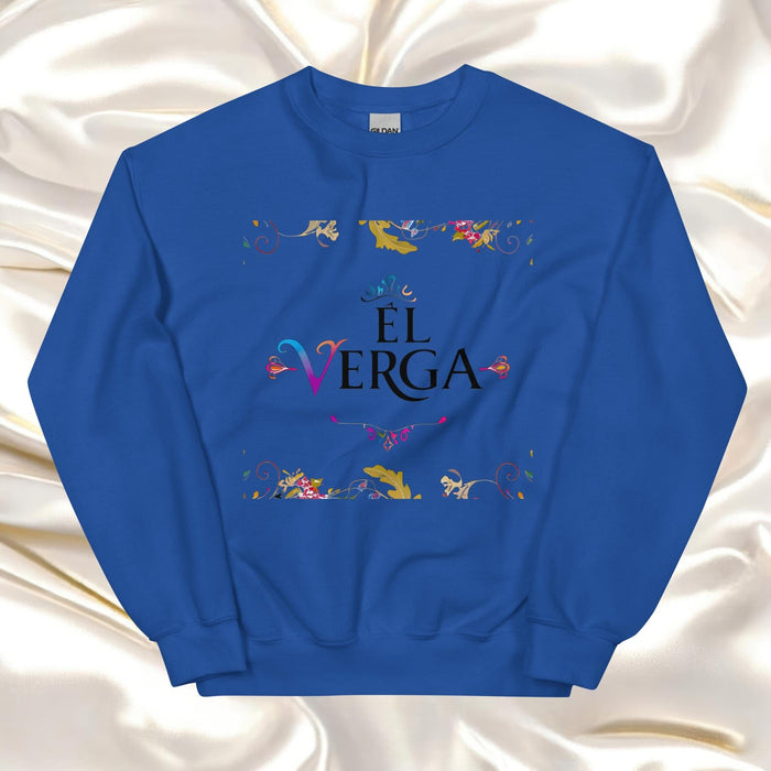 El Verga Exclusive Art Piece Home Office Work Mexican Spanish Pride Gift One-Of-A-Kind Unisex Sweatshirt | E5 Mexicada Royal / S