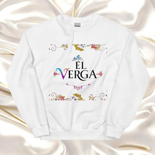 El Verga Exclusive Art Piece Home Office Work Mexican Spanish Pride Gift One-Of-A-Kind Unisex Sweatshirt | E5 Mexicada White / S