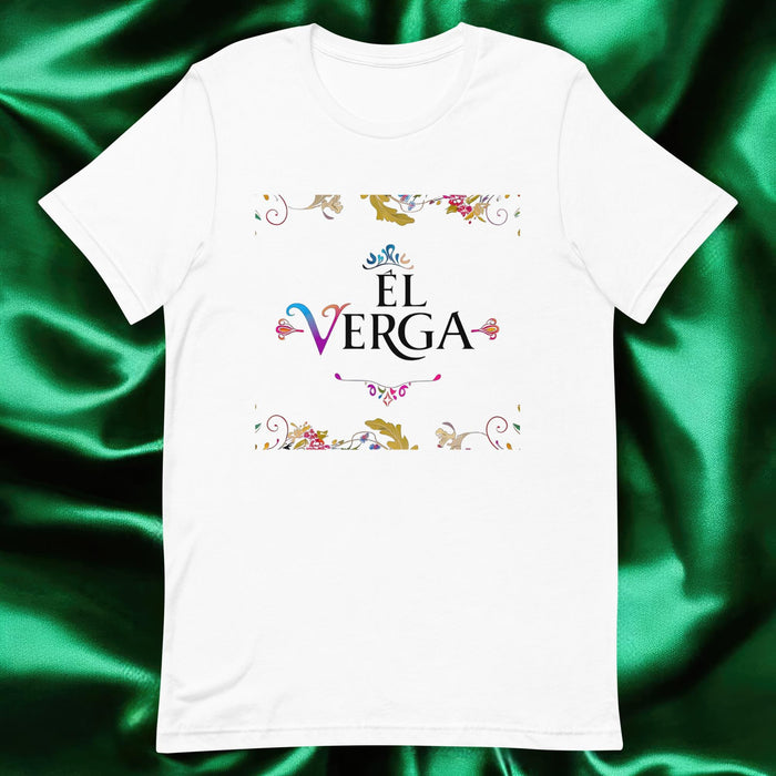 El Verga Exclusive Art Piece Home Office Work Mexican Spanish Pride Gift One-Of-A-Kind Unisex T-Shirt | E5 Mexicada White / S