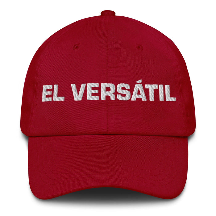 El Versátil The Versatile One Mexican Spanish Pride Gift Regalo Dad Hat Mexicada Cranberry