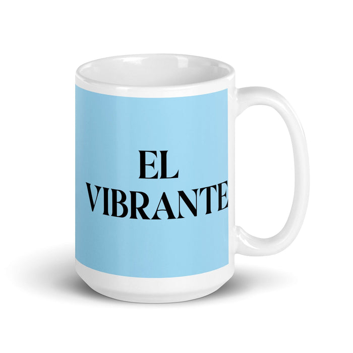 El Vibrante The Vibrant One Funny Home Office Work Coffee Mug Mexican Spanish Pride Gift White Glossy Cup Sky Blue Card Mug Mexicada 15 oz