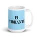 El Vibrante The Vibrant One Funny Home Office Work Coffee Mug Mexican Spanish Pride Gift White Glossy Cup Sky Blue Card Mug Mexicada 15 oz