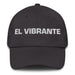 El Vibrante The Vibrant One Mexican Spanish Pride Gift Regalo Dad Hat - Mexicada