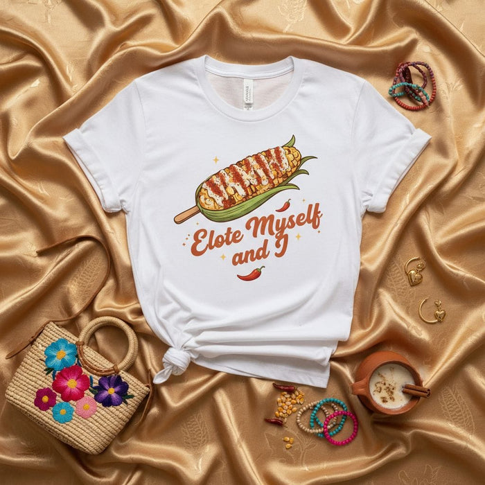 Elote Myself and I T-Shirt, Funny Mexican Street Corn Elote Tee, Fiesta Party Outfit, Food Lover Gift, Esquites Merch, Unisex Graphic Top Mexicada