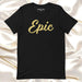 Epic Men & Women's T-Shirt | Strength, Adventure, Hero, Bold, Courage | E5 Mexicada XS
