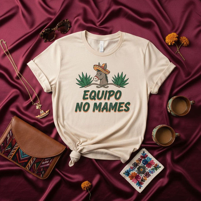 Equipo No Mames T-Shirt with Donkey in Sombrero & Agave Plants, Funny Mexican Spanish Saying Tee, Unisex Graphic Shirt, Cinco de Mayo Apparel, Fiesta Party Gift Idea, Humorous Statement Top Mexicada