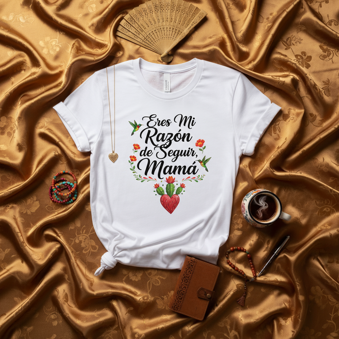 Eres Mi Razón de Seguir Mamá T-Shirt Regalo Para Mamá, Corazón Mexicano, Flores, Colibríes, Día de las Madres, Camiseta Unisex, Ropa Con Frases, Regalo Especial, Amor de Madre Mexicada