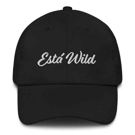 Está Wild Embroidered Dad Hat | It's Wild, Exciting, Fun, Bold, Crazy | E5 Mexicada