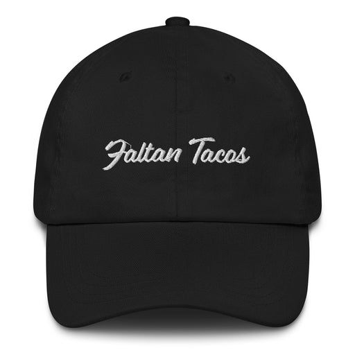 Faltan Tacos Embroidered Dad Hat | Tacos, Mexican Food, Humor, Fun, Fiesta | F5 Mexicada