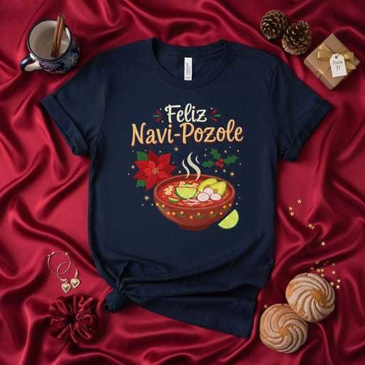 Feliz Navi-Pozole T-Shirt, Funny Mexican Christmas Pozole Soup Foodie Tee, Holiday Party Shirt for Men and Women, Spanish Navidad Gift Shirt Mexicada