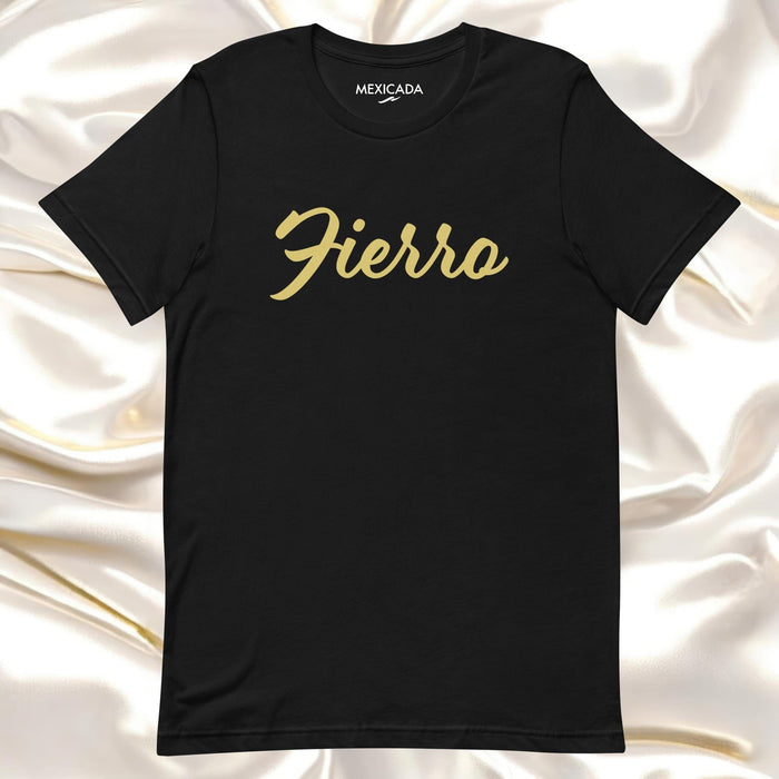 Fierro Men & Women's T-Shirt | Strength, Power, Iron, Resilience, F5 Mexicada XS