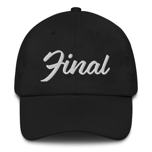 Final Embroidered Dad Hat | Final, Ultimate, Last, Definitive | F5 Mexicada