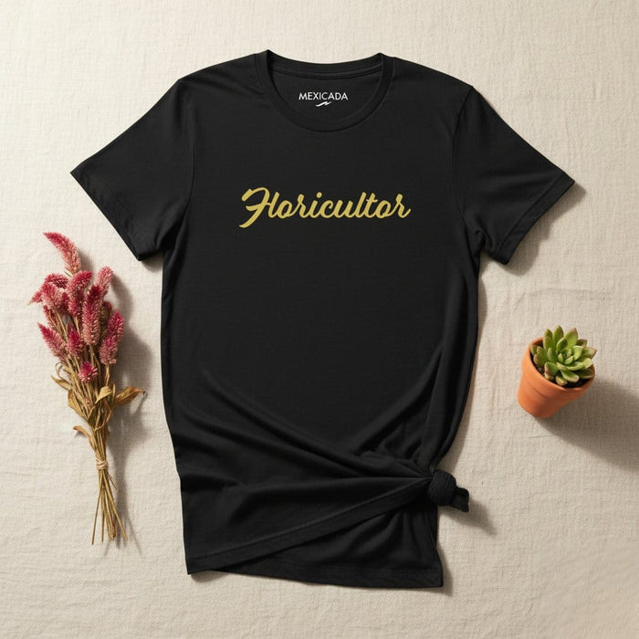 Floricultor Men & Women's T-Shirt | Florist, Flowers, Nature, Gardening, Plants | F5 Mexicada