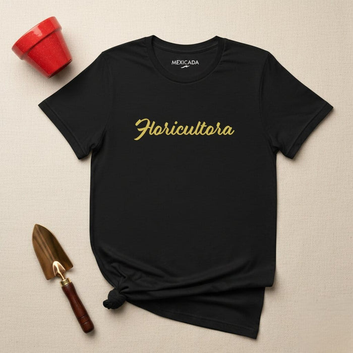 Floricultora Men & Women's T-Shirt | Florist, Flower Lover, Gardening, Nature, Plants, Floral | F5 Mexicada