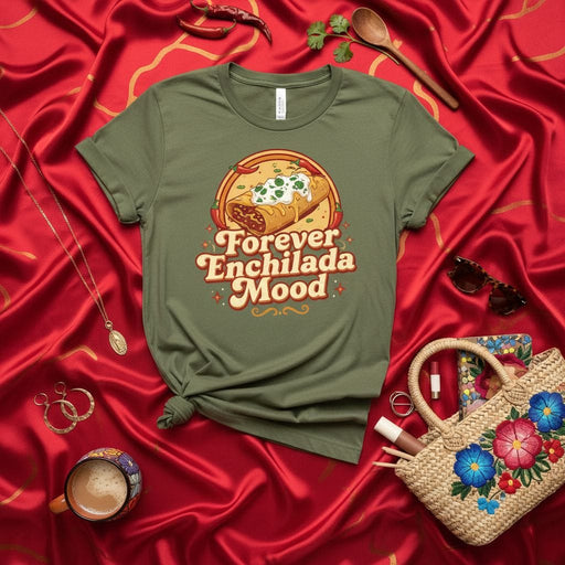 Forever Enchilada Mood T-Shirt: Funny Mexican Food Burrito Enchilada Lover Graphic Tee, Retro Comfort Unisex Shirt, Cinco de Mayo Fiesta Gift Apparel Mexicada