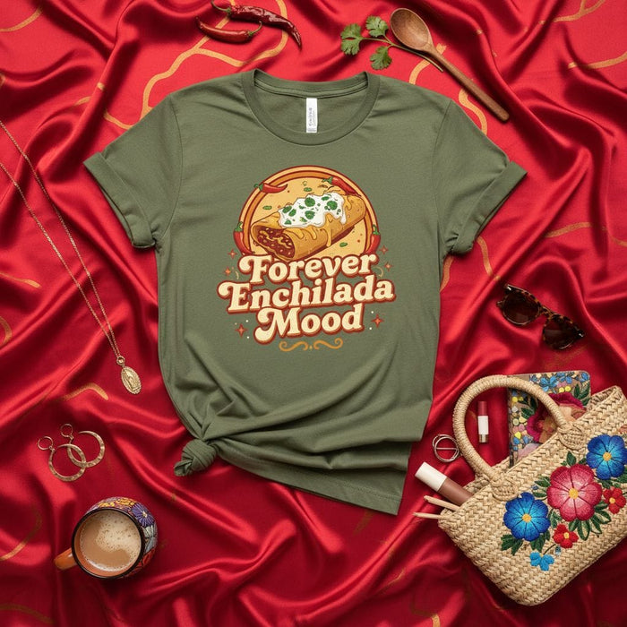 Forever Enchilada Mood T-Shirt: Funny Mexican Food Burrito Enchilada Lover Graphic Tee, Retro Comfort Unisex Shirt, Cinco de Mayo Fiesta Gift Apparel Mexicada