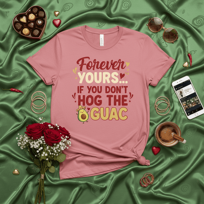 Forever Yours If You Don't Hog The Guac Funny Valentine's Day T-Shirt, Cute Avocado Shirt, Humor Food Pun Tee, Cinco de Mayo Gift, Unisex Short Sleeve Top, Anniversary Present for Him or Her Mexicada