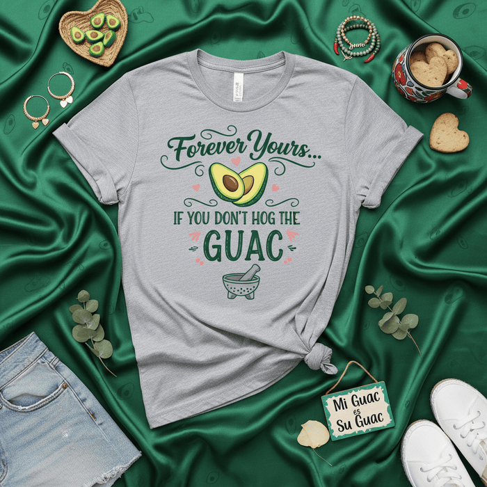 Forever Yours If You Don't Hog The Guac T-Shirt, Funny Guacamole & Avocado Lover Unisex Tee, Mi Guac Es Su Guac Humor Shirt, Mexican Food Dip Graphic Top, Cinco de Mayo Party Gift Idea Mexicada