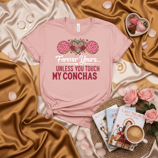 Forever Yours Unless You Touch My Conchas Shirt, Funny Concha Bread Lover Tee, Mexican Pan Dulce Gift, Hispanic Foodie Apparel, Cute Pastel Pink Dessert Graphic T-Shirt Mexicada