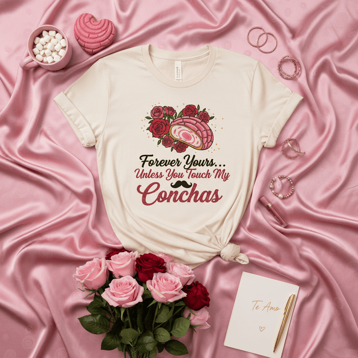 Forever Yours Unless You Touch My Conchas Shirt, Funny Mexican Concha T-Shirt, Pan Dulce Lover Gift, Hispanic Food Pun Tee, Cinco de Mayo Valentine's Day Heart Roses Mustache Graphic Top Mexicada