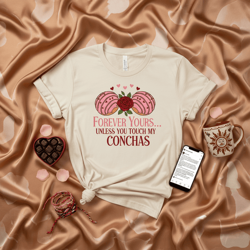 Forever Yours Unless You Touch My Conchas Shirt, Funny Valentine's Day T-Shirt, Pastel Concha Pan Dulce Pun Tee, Mexican Bakery Lovers Gift, Cute Foodie Lover Unisex Graphic T-Shirt Mexicada