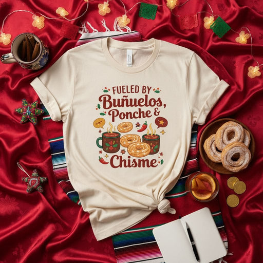 Fueled By Buñuelos, Ponche & Chisme T-Shirt: Festive Holiday Latinx Food Shirt, Mexican Christmas Drink & Dessert Tee, Spanish Word for Gossip T-shirt, Unisex Gift for Latin American Culture Lovers Mexicada