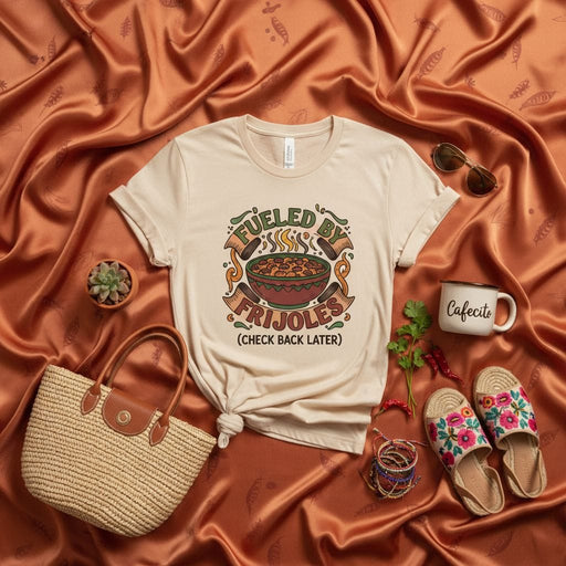Fueled By Frijoles (Check Back Later) T-Shirt: Funny Mexican Food Tee, Frijoles Beans Shirt, Cute Cafecito Mug Apparel, Spanish English Pun Top, Unisex Food Lover Gift Idea Mexicada