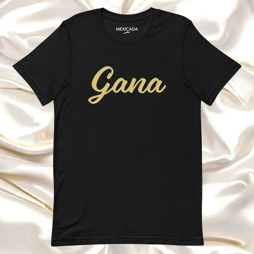 Gana Men & Women's T-Shirt | Win, Victory, Strength, Success, Motivation | G5 Mexicada XS