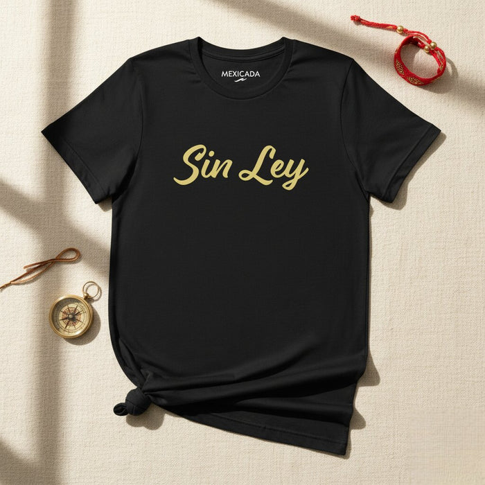 Sin Ley Men & Women's T-Shirt | No Law, Rebel, Freedom, Strength, S5