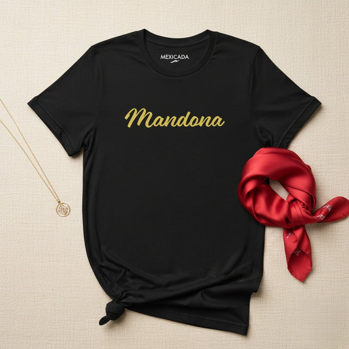 Mandona Men & Women's T-Shirt | Bossy, Confident, Strong, Leadership | M5