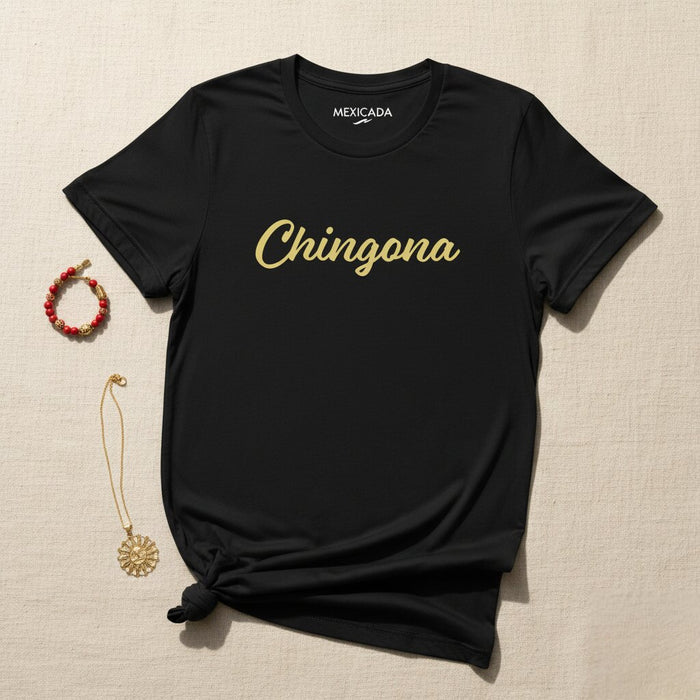Chingona Men & Women's T-Shirt | Strong, Empowered, Confident, Latina, Bold | C5