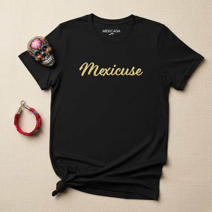 Mexicuse Men & Women's T-Shirt | Mexican, Culture, Pride, Heritage, National Identity | M5