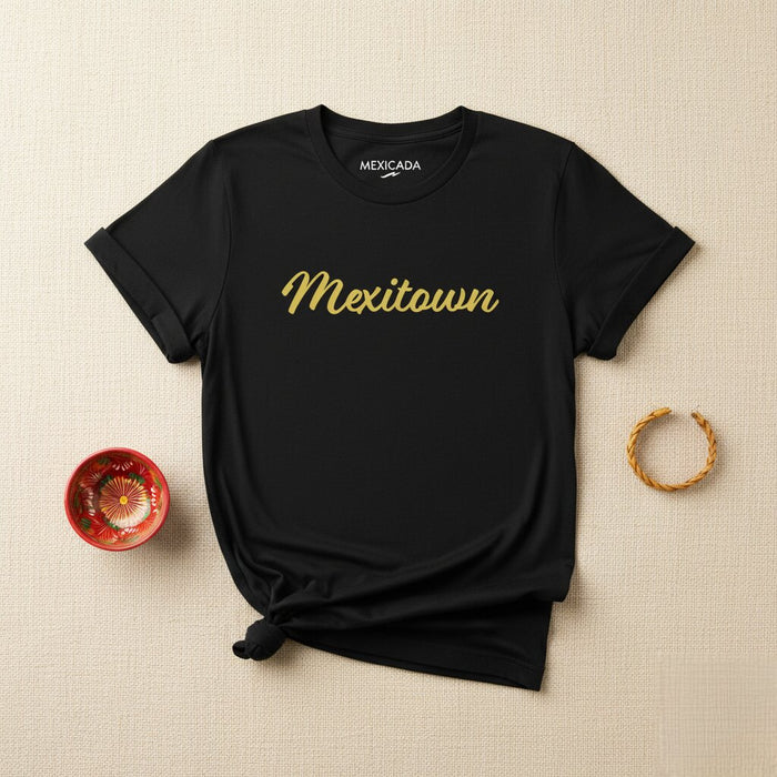 Mexitown Men & Women's T-Shirt | Mexican, Culture, Pride, Heritage, M5