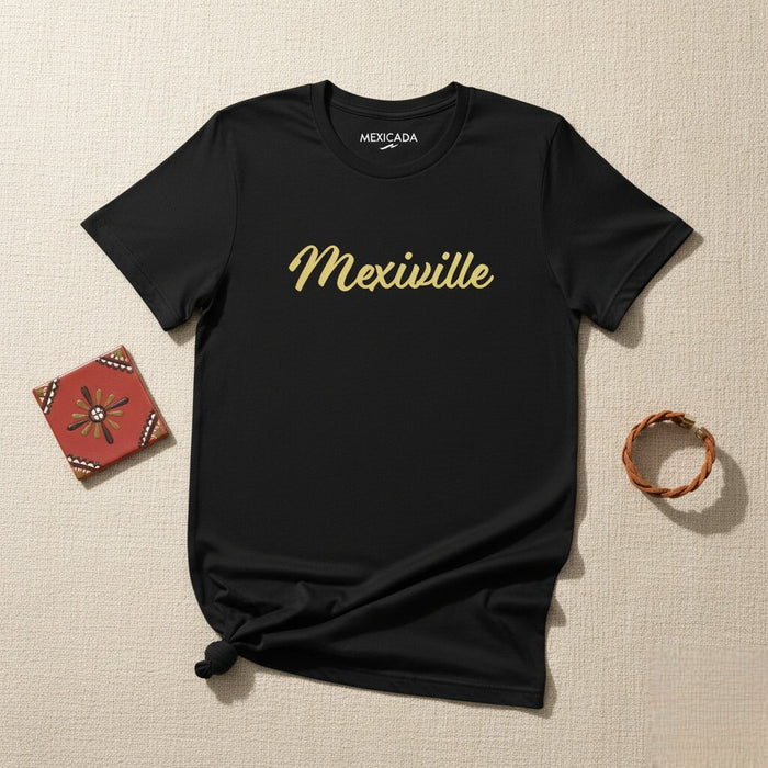 Mexiville Men & Women's T-Shirt | Mexican Heritage, Culture, Pride, Tradition | M5