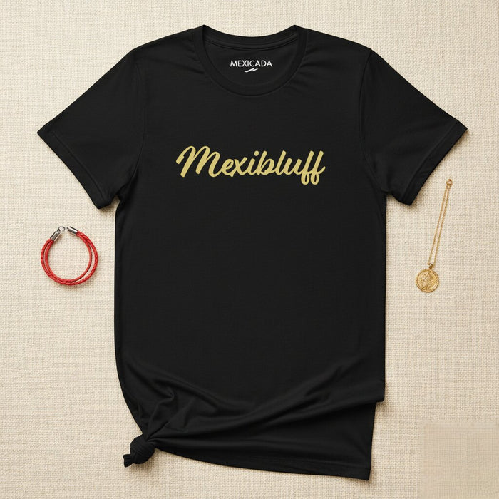 Mexibluff T-Shirt | Mexican Heritage, Strength, Unity, Cultural Pride, Bold Spirit | M5