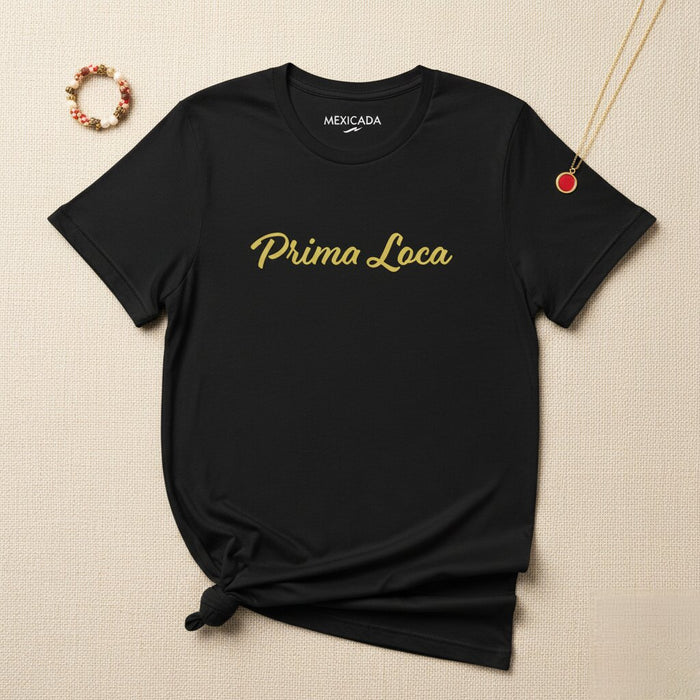 Maglietta da uomo e donna Prima Loca | Pazza, audace, unica, divertente, di tendenza | P5
