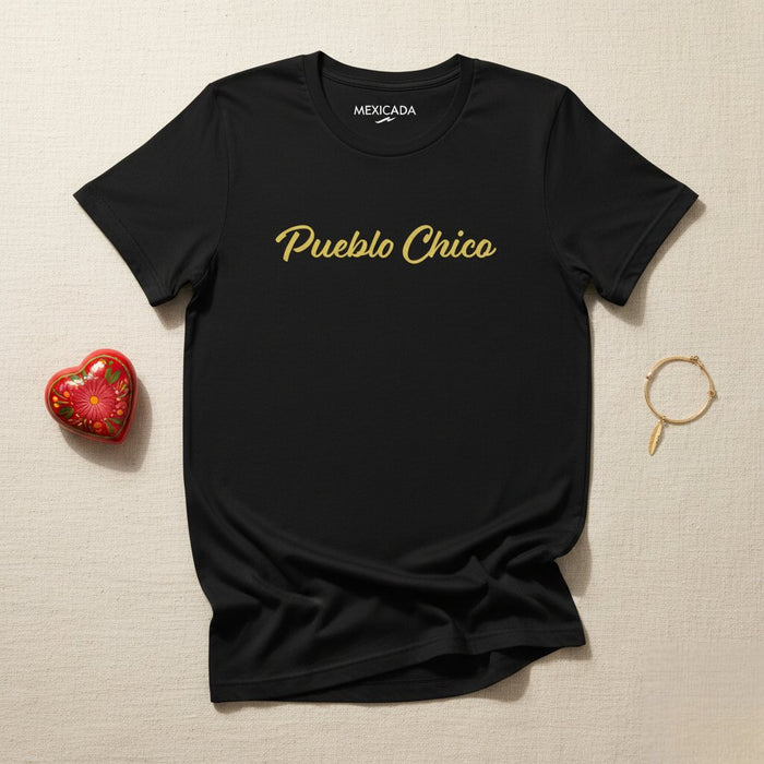 Pueblo Chico Men & Women's T-Shirt | Small Town, Community, Heritage, Pride, Tradition | P5