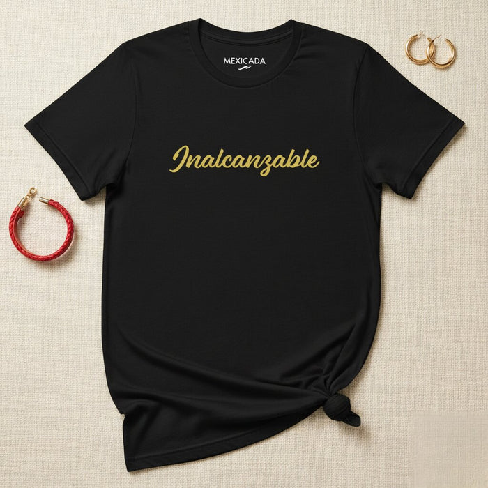 T-shirt da uomo e da donna Inalcanzable | Irraggiungibile, Forza, Determinazione, Potere, Resilienza | I5