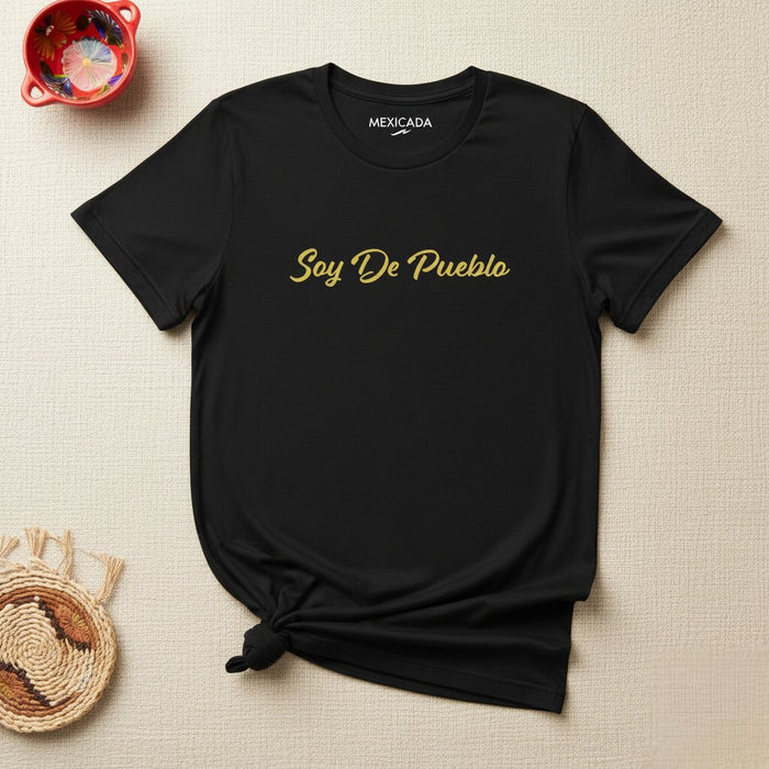 Soy De Pueblo Men & Women's T-Shirt | Proud, Roots, Tradition, Heritage, Mexican | S5