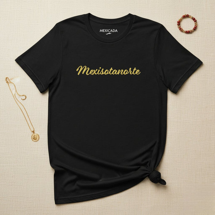 Mexisotanorte Men & Women's T-Shirt | M5, Mexican, Culture, Heritage, Tradition, Pride, Unisex