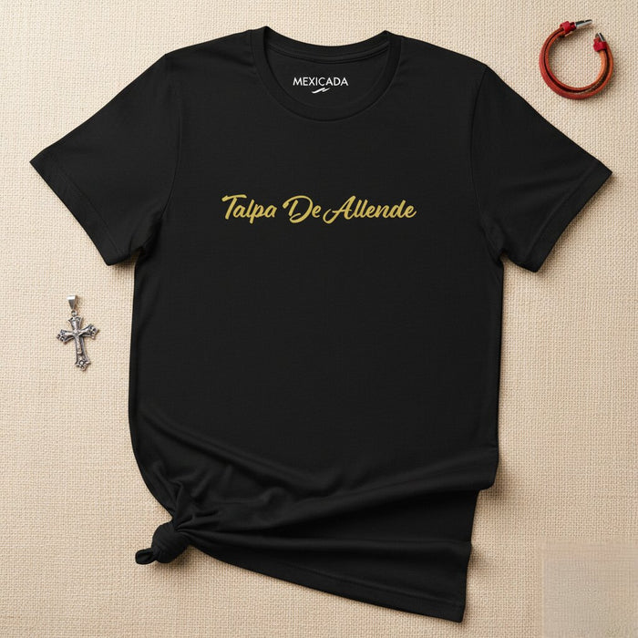 Talpa De Allende Men & Women's T-Shirt | Talpa, Allende, Mexico, Culture, Heritage, Traditional, T5