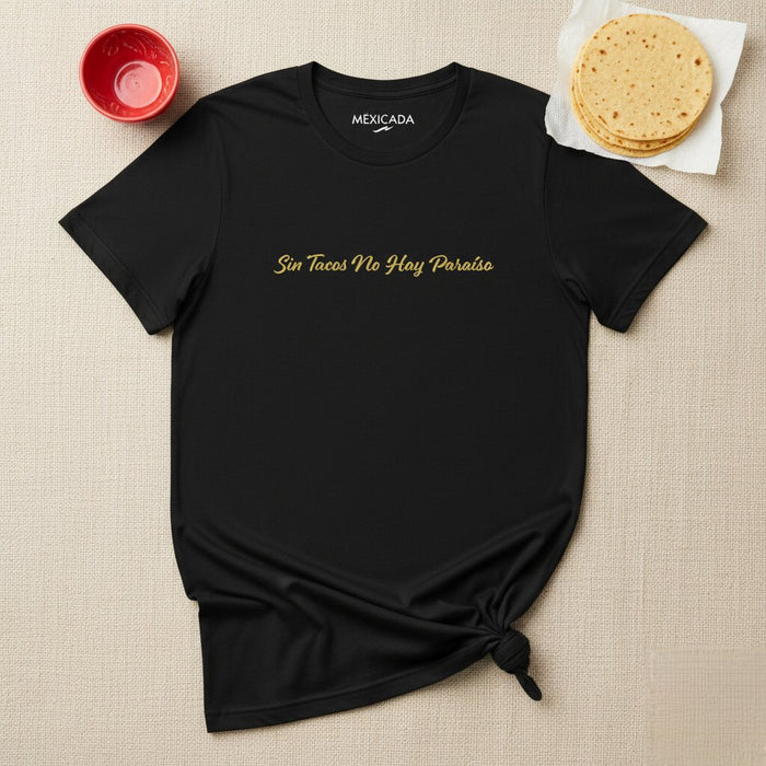 Senza Tacos Non C'è Paradiso Maglietta Uomo e Donna | Tacos, Paradiso, Cultura Messicana, Amante del Cibo, Cinco de Mayo, S5