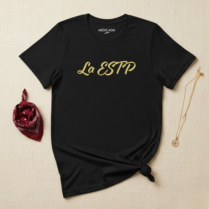 La ESTP Men & Women's T-Shirt | ESTP Personality Type, Introvert, Thinker, Perceiver, Strength, Confidence | L5