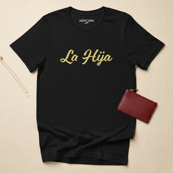 La Hija Men & Women's T-Shirt | Daughter, Family, Love, Strength, Empowerment | L5