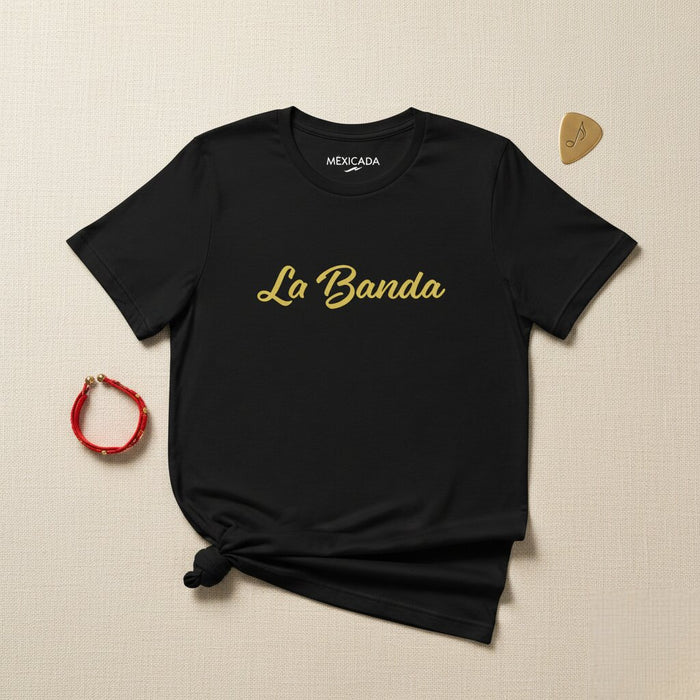 La Banda Men & Women's T-Shirt | The Band, Unity, Strength, Music, Heritage, Pride | L5