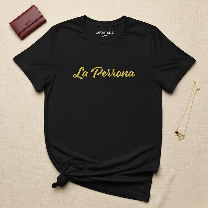La Perrona Maglietta | La Più Cattiva, Feroce, Audace, Potente, Sicurezza, Attitudine | L5