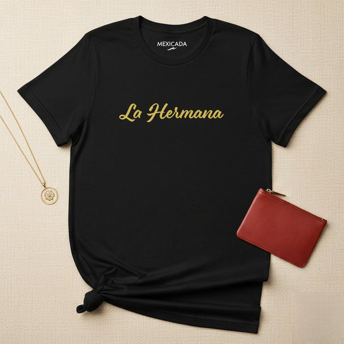 La Hermana T-Shirt | The Sister, Family, Bond, Love, Unity, Strength | L5